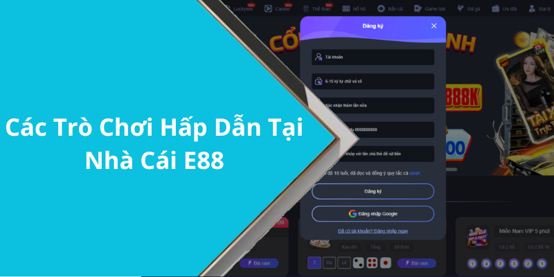 Các Trò Chơi Hấp Dẫn Tại Nhà Cái E88