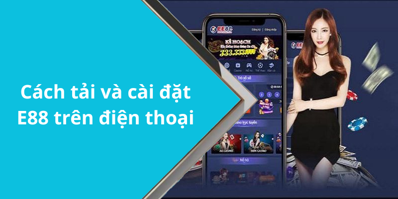 Cách tải và cài đặt E88 trên điện thoại