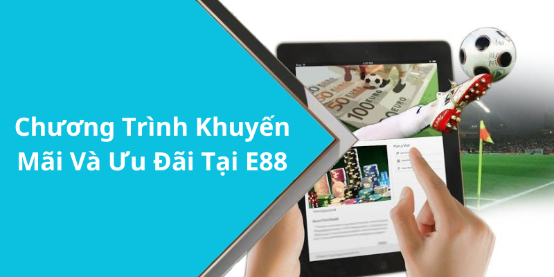 Chương Trình Khuyến Mãi Và Ưu Đãi Tại E88