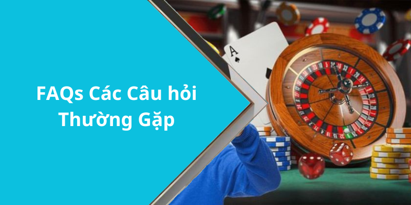 FAQs Các Câu hỏi Thường Gặp