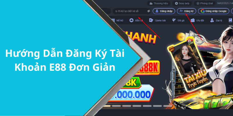 Hướng Dẫn Đăng Ký Tài Khoản E88 Đơn Giản