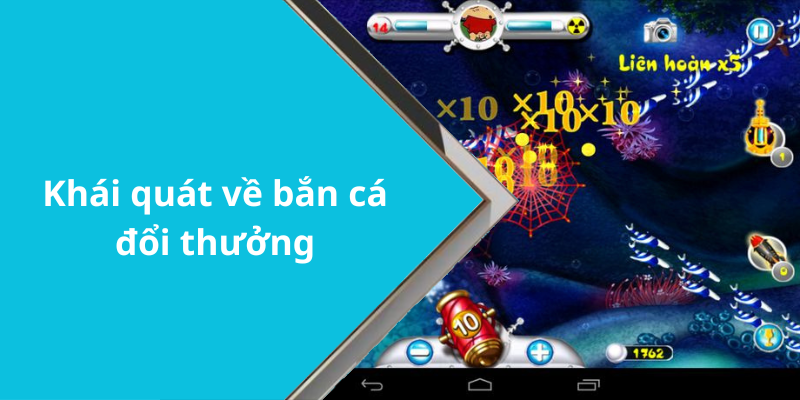 Khái quát về bắn cá đổi thưởng