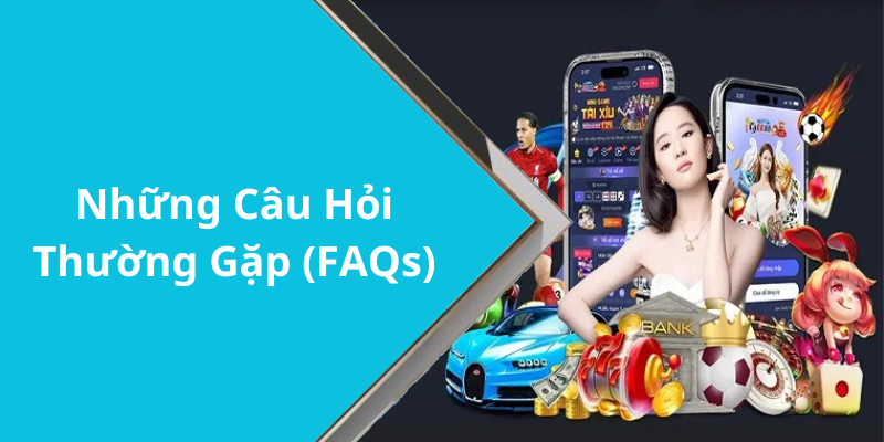 Những Câu Hỏi Thường Gặp (FAQs)