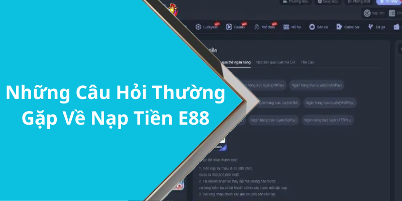 Những Câu Hỏi Thường Gặp Về Nạp Tiền E88