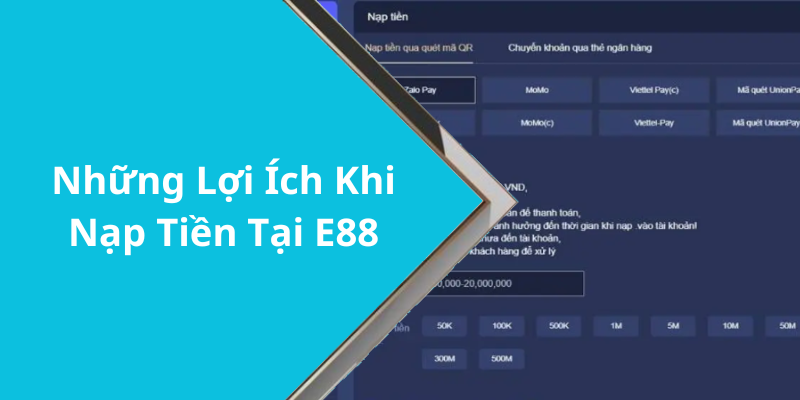 Những Lợi Ích Khi Nạp Tiền Tại E88