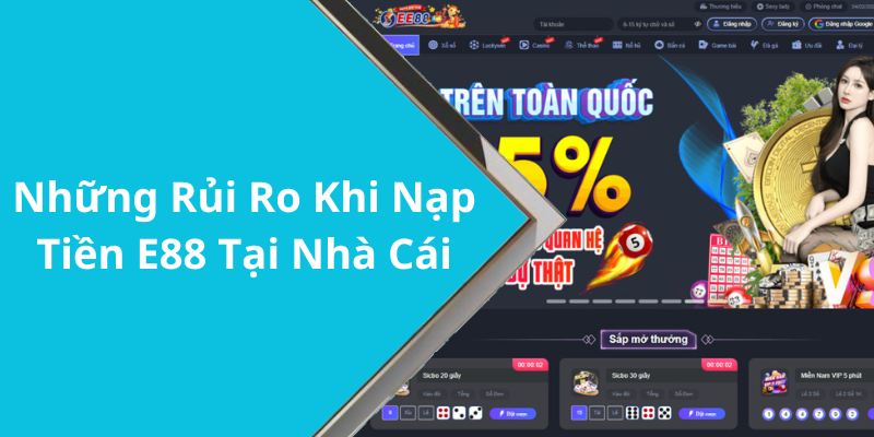 Những Rủi Ro Khi Nạp Tiền E88 Tại Nhà Cái