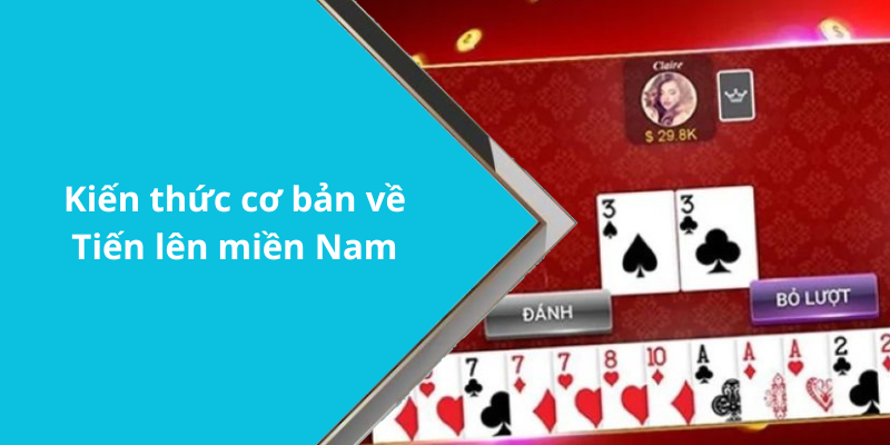 Kiến thức cơ bản về Tiến lên miền Nam