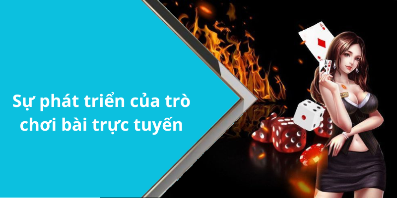 Sự phát triển của trò chơi bài trực tuyến