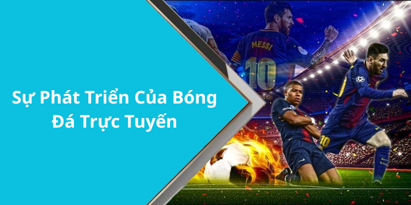 Sự Phát Triển Của Bóng Đá Trực Tuyến