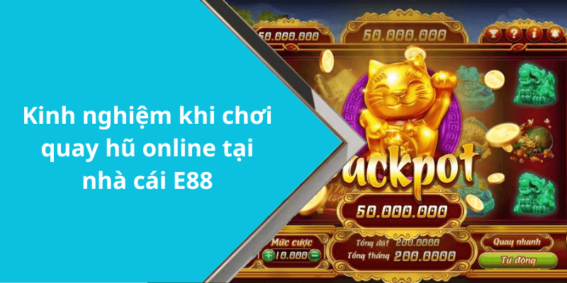 Kinh nghiệm khi chơi quay hũ online tại nhà cái E88