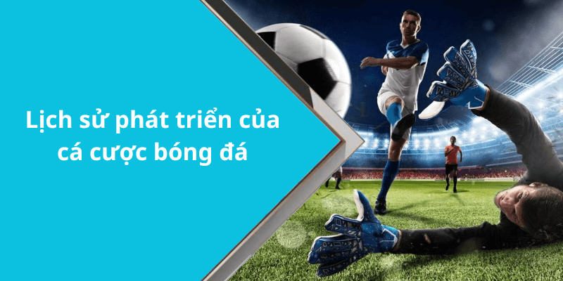 Lịch sử phát triển của cá cược bóng đá