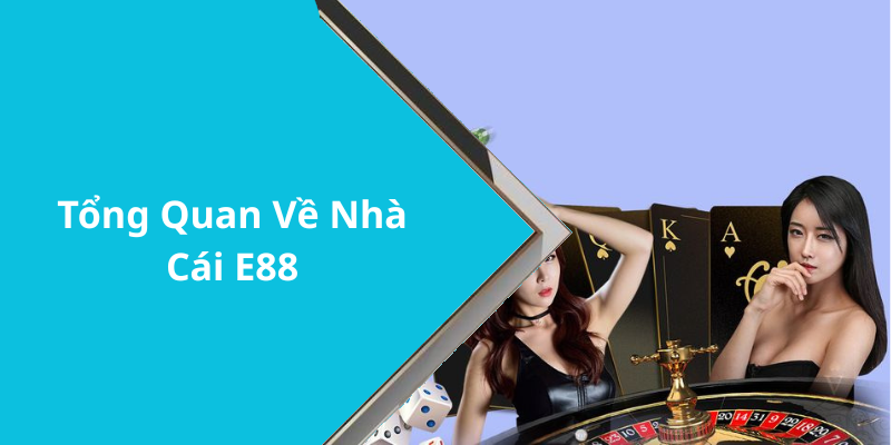 Tổng Quan Về Nhà Cái E88
